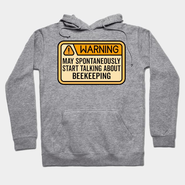 Warning May Spontaneously Start Talking About Beekeeping Hoodie by HaroonMHQ